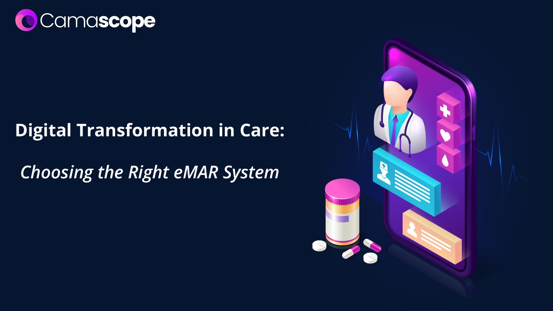 Digital Transformation in Care Choosing the Right eMAR System